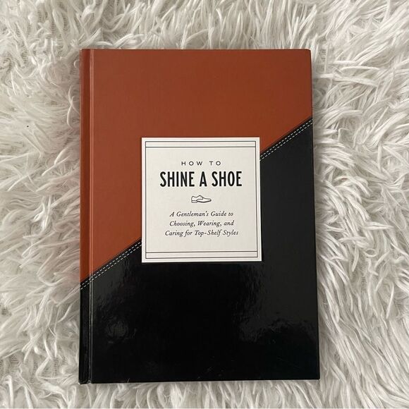How To Shine A Shoe: A Gentlemen’s Guide…for Top Shelf Styles Hardcover Book - Picture 3 of 15